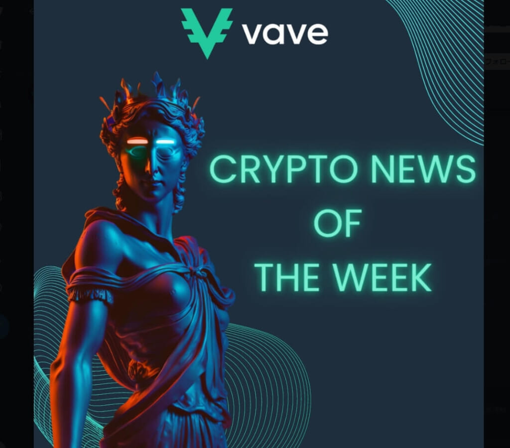 vave CRYPTO NEWS OF THE WEEK