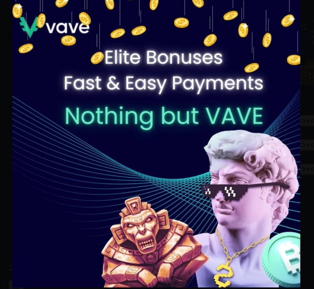 vave Elite Bonuses Fast&Easy Payments Nothing but VAVE