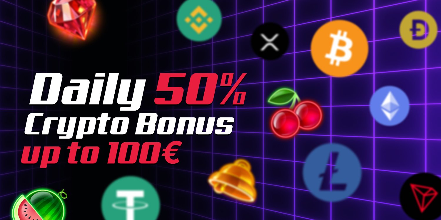 Daily50%
Crypto Bonus
up to 100€